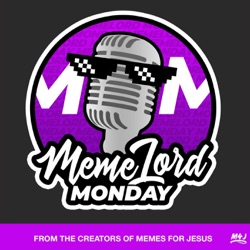 MemeLord Monday