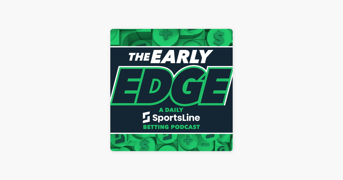 ‎The Early Edge A Daily SportsLine Betting Podcast ⚽️🏀 Tuesday's BEST
