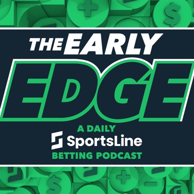 The Early Edge: A Daily SportsLine Betting Podcast:CBS Sports, Sports Betting, NFL, College Football Betting, NFL Picks, Sportsbook, Picks