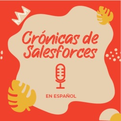 Crónicas de Salesforce con Sara Hernandez #ENESPAÑOL