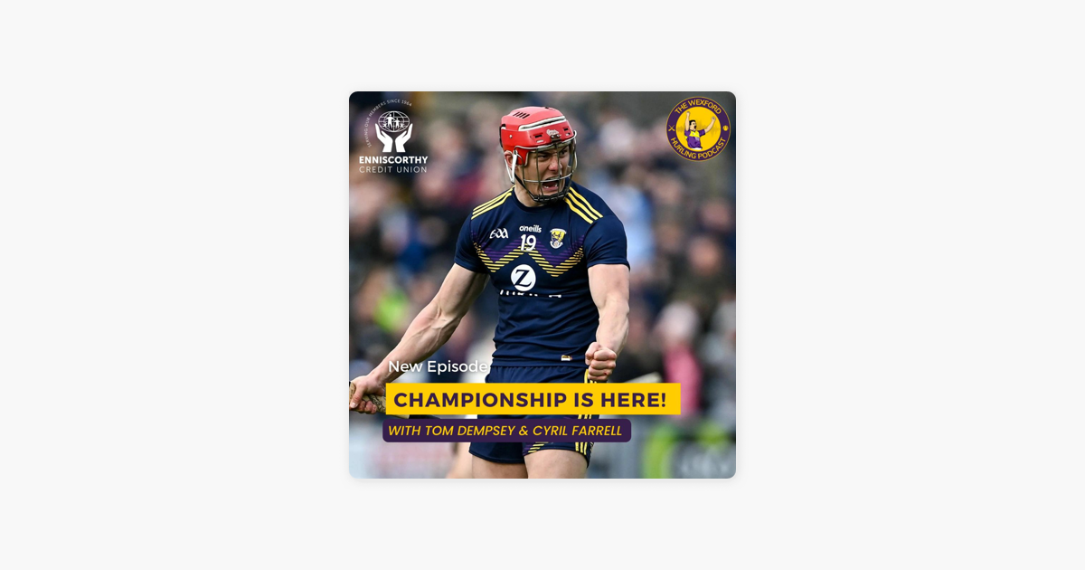 ‎The Wexford Hurling Podcast: Championship is here! With Cyril Farrell ...