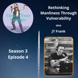 Rethinking Manliness Through Vulnerability with JT Frank