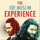 The Joe Muslim Experience 