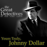 The Great Detectives Present Yours Truly Johnny Dollar (Old Time Radio) podcast