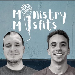 Ministry Misfits Episode 122: Ministry to Appalachia with Stefon Napier & Wesley George