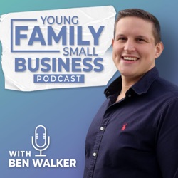 Building A Business To Give You The Power To Put Family First with Ben Walker