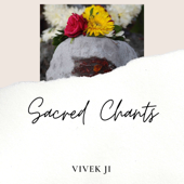 Sacred Chants - Vivek ji
