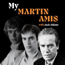 Welcome to My Martin Amis with Jack Aldane