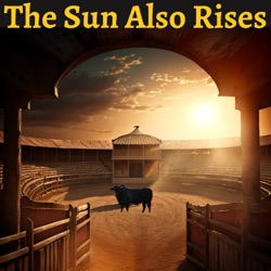 Episode 17 - The Sun Also Rises