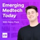 Emerging Medtech Today with Henry Peck