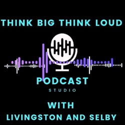 Ep. 5 Thinking Big and Loud!