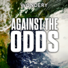 Against The Odds - Wondery