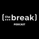 The Break Podcast