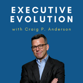 Executive Evolution - Craig P. Anderson