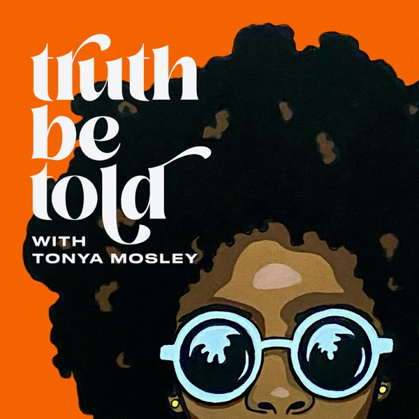 Truth Be Told with Tonya Mosley