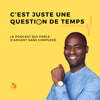 C'est Juste une question de temps - Podcast Investir Au Pays