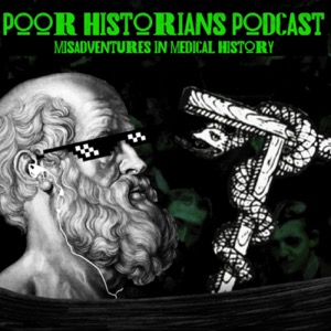 Poor Historians: A Medical History Podcast