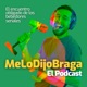 MeLoDijoBraga El Podcast