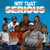 Not That Serious - Not That Serious The Podcast