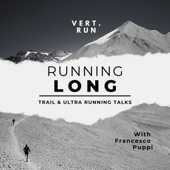 Running long - A trail & ultra running talk - Vert.run
