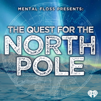 Mental Floss Presents: The Quest for the North Pole podcast