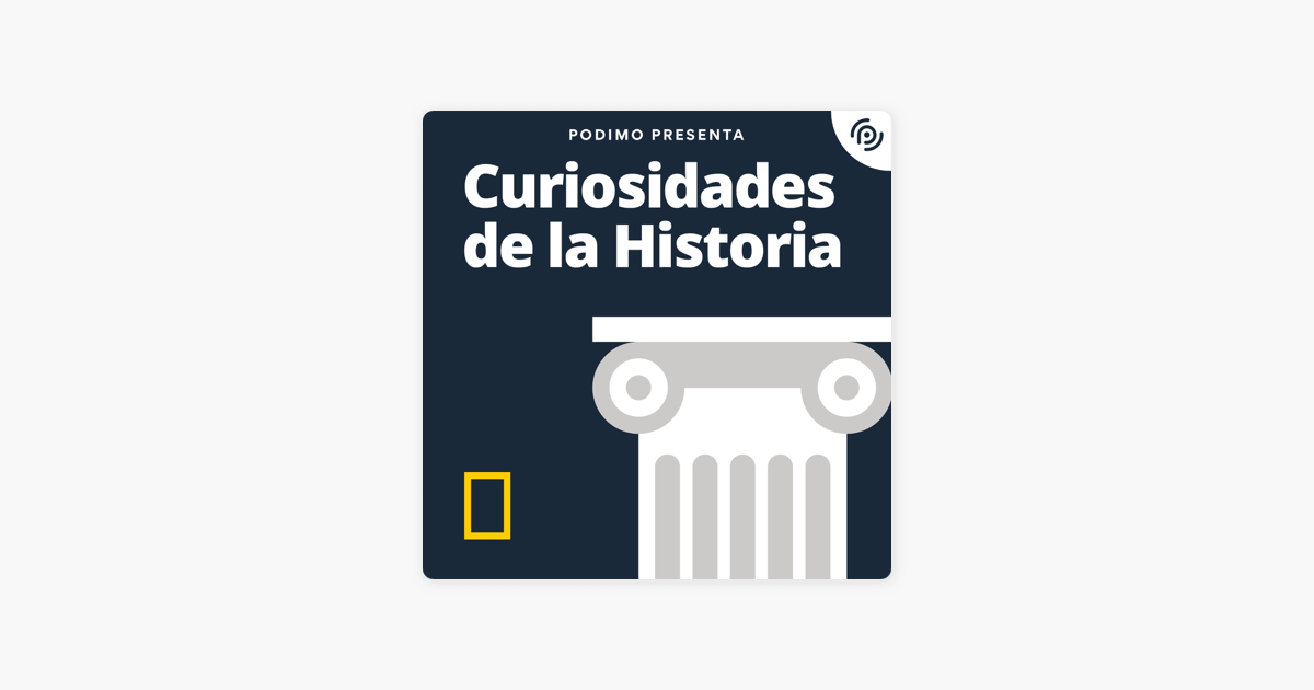 ‎Curiosidades De La Historia National Geographic En Apple Podcasts