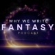 Why We Write Fantasy