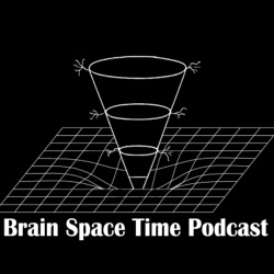 Brain Space Time Podcast