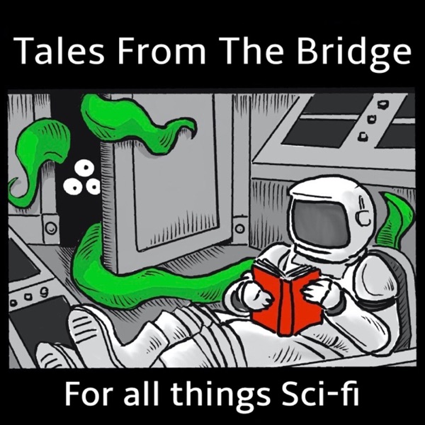 Artwork for Tales From The Bridge: All Things Sci-Fi