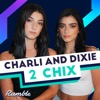 CHARLI AND DIXIE: 2 CHIX