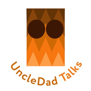 UncleDad Talks