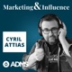 Marketing & Influence - le podcast de Cyril Attias