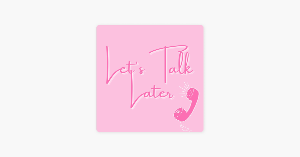 let-s-talk-later-on-apple-podcasts