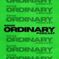 SomeOrdinaryPodcast podcast
