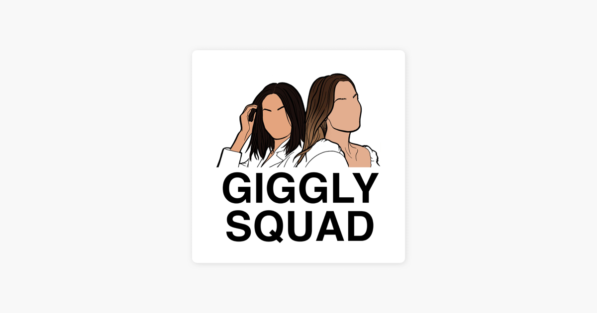 ‎Giggly Squad on Apple Podcasts
