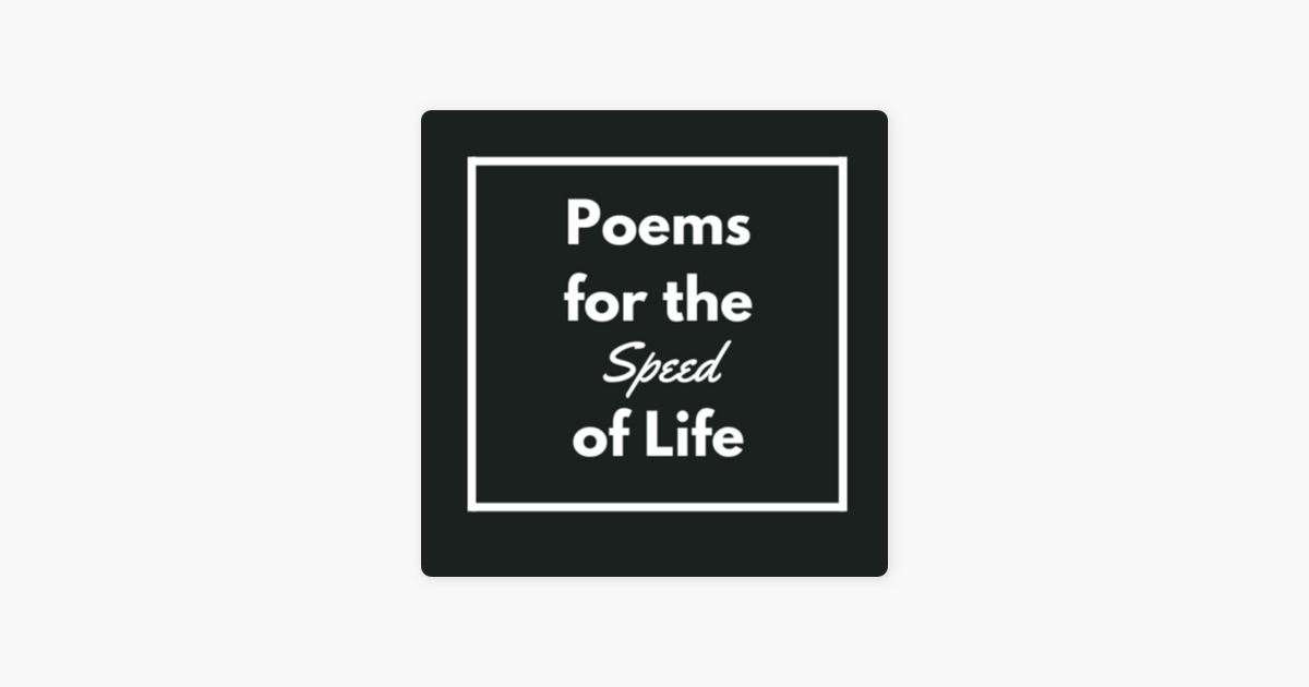 ‎Poems for the Speed of Life on Apple Podcasts