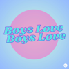 Boys Love Boys Love - The Ampliverse