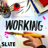 Working - Slate Podcasts