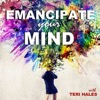 Emancipate Your Mind