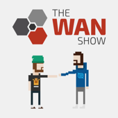 The WAN Show - Linus Tech Tips