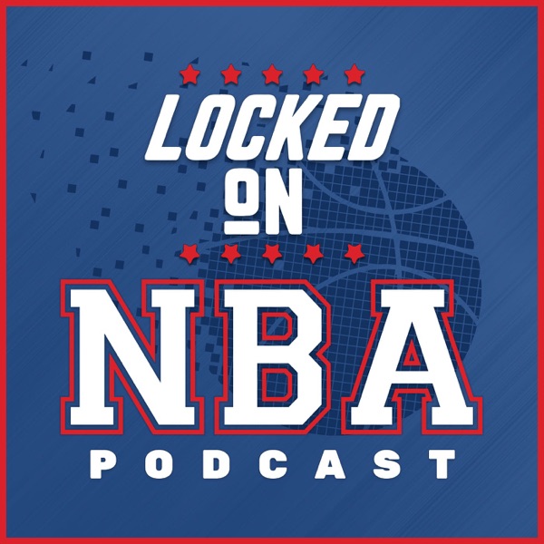 Locked On NBA – Daily Podcast On The National Basketball Association image