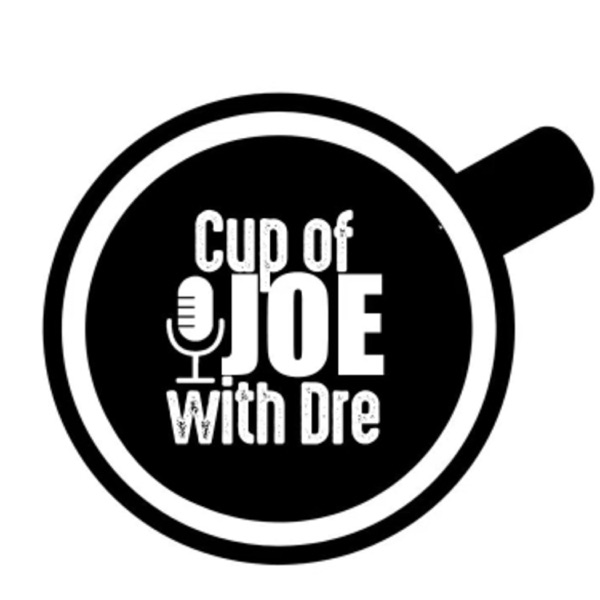 A Cup of JOE with Dre'