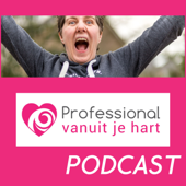 Professional vanuit je hart -voor liefdevolle en gelijkwaardige (jeugd)zorg, onderwijs en sociaal domein- met Mascha Struijk - professionalvanuitjehart