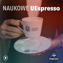 Naukowe UEspresso odc. 30 - Nadążyć za pieniądzem (dr Łukasz Szewczyk)