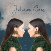 Juliana Goes Podcast - Juliana Goes