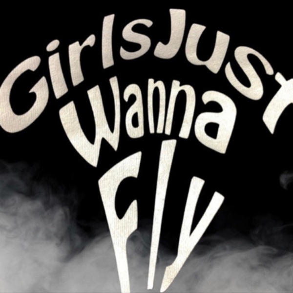 Girls Just Wanna Fly Artwork