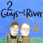 2 Guys and a River - Dave Goetz and Steve Mathewson
