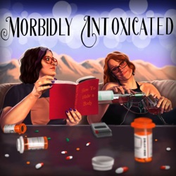 Morbidly Intoxicated: A True Crime Podcast