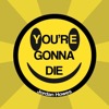 You're Gonna Die