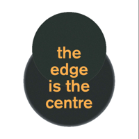 The edge is the centre podcast